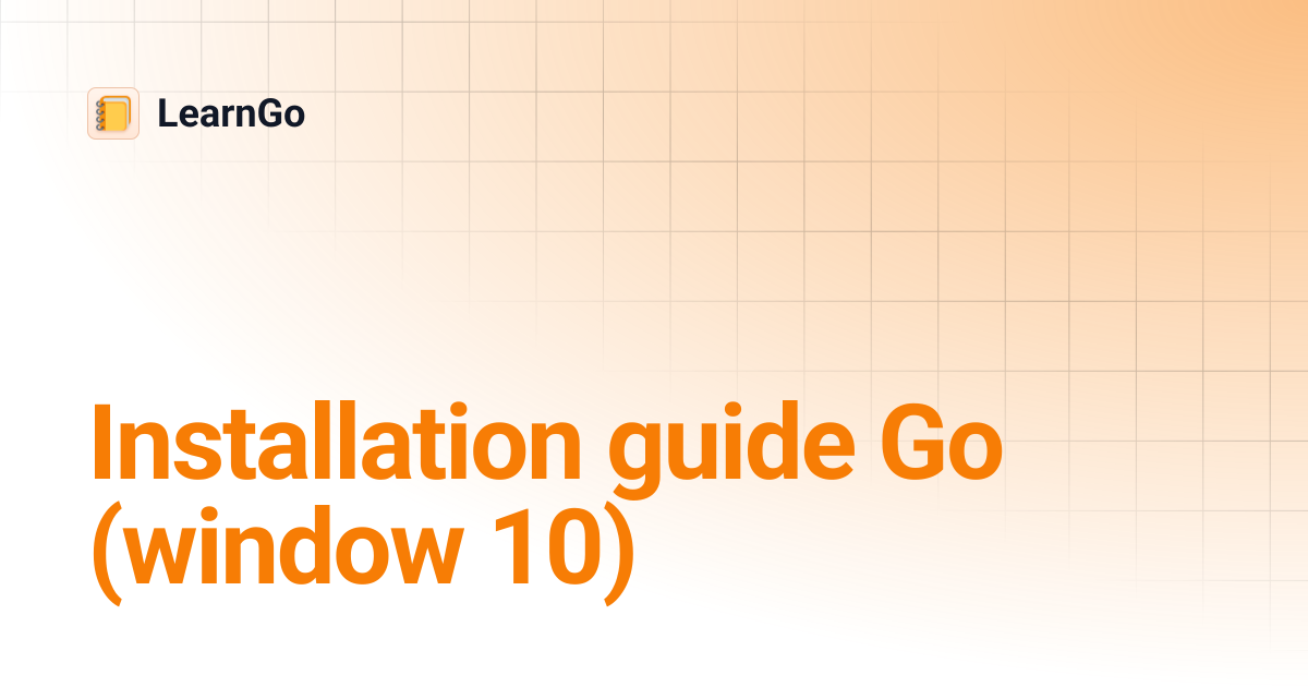 Installation guide Go (window 10) | LearnGo